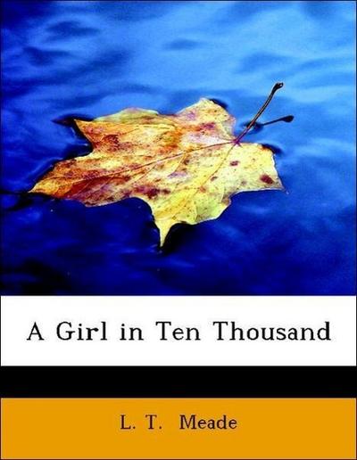 Meade, L: Girl in Ten Thousand