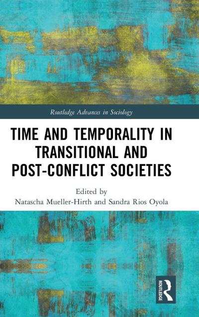 Time and Temporality in Transitional and Post-Conflict Societies