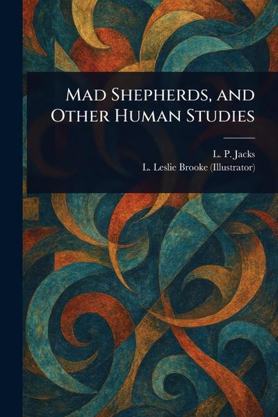 Mad Shepherds, and Other Human Studies