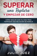 Superar una Ruptura y Empezar de Cero