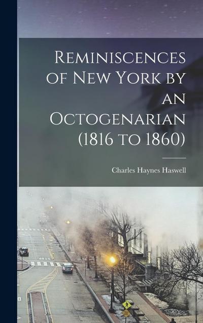 Reminiscences of New York by an Octogenarian (1816 to 1860)