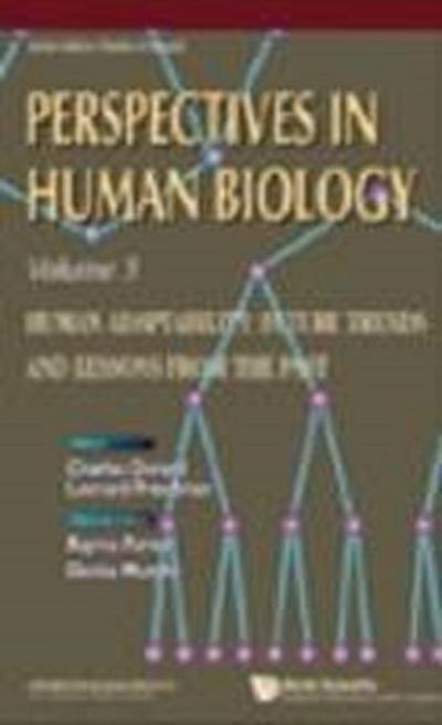 Human Adaptability: Future Trends and Lessons from the Past, Perspective in Human Biology, Vol 3