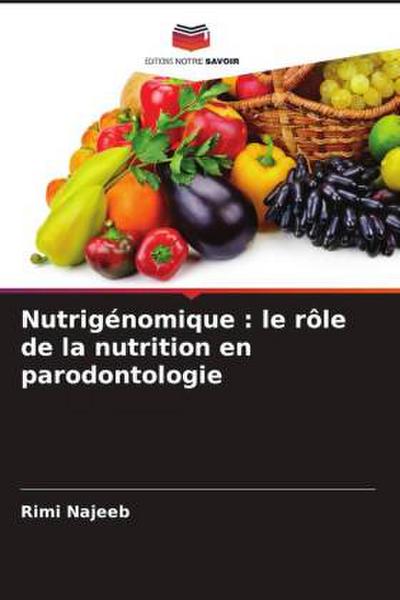 Nutrigénomique : le rôle de la nutrition en parodontologie