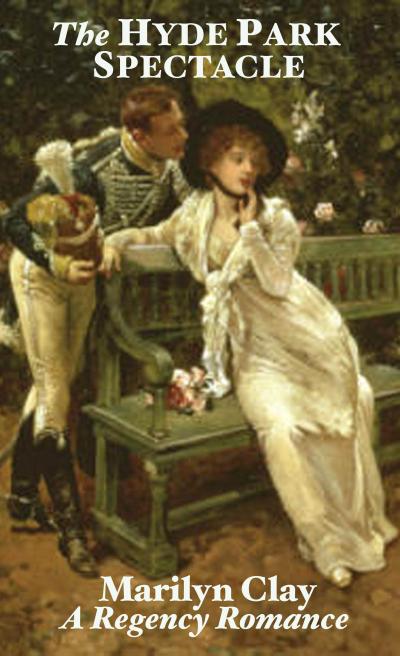 The Hyde Park Spectacle - A Regency Romance