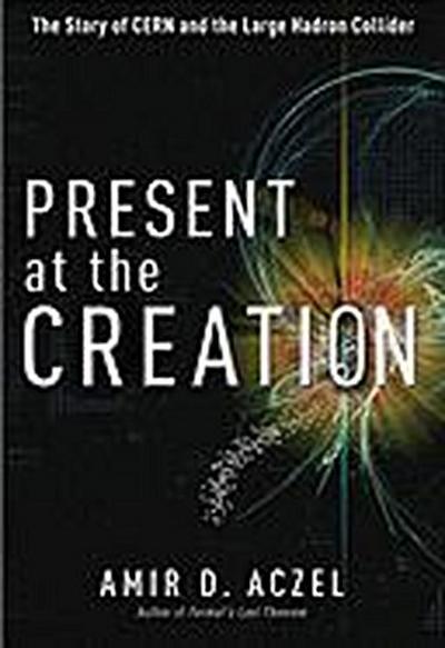 PRESENT AT THE CREATION