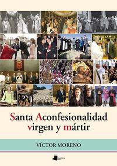Santa Aconfesionalidad, virgen y mártir