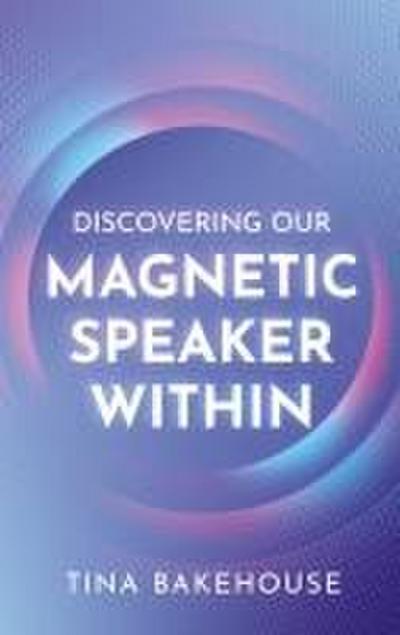 Discovering Our Magnetic Speaker Within