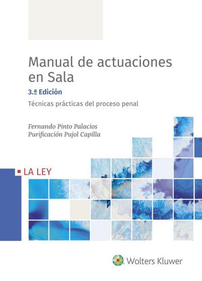 Manual de actuaciones en sala : técnicas prácticas del proceso penal