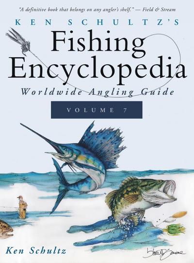 Ken Schultz’s Fishing Encyclopedia Volume 7