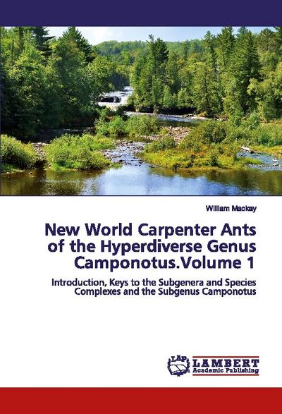 New World Carpenter Ants of the Hyperdiverse Genus Camponotus.Volume 1