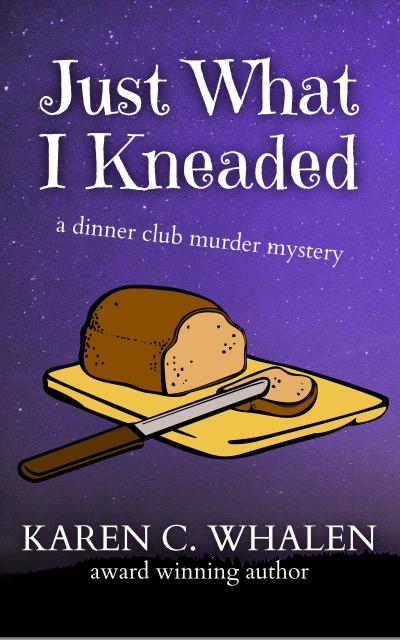 Just What I Kneaded (The Dinner Club Murder Mysteries, #5)