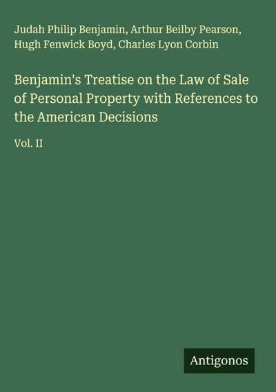 Benjamin’s Treatise on the Law of Sale of Personal Property with References to the American Decisions