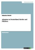 Adoption in Deutschland.Rechte und Pflichten