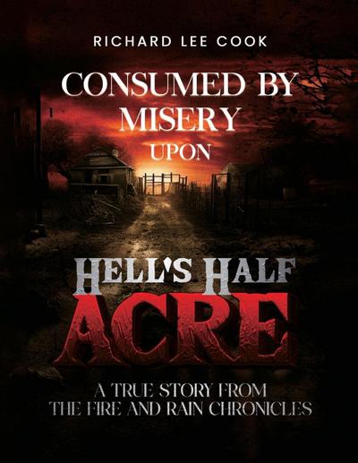 Consumed By Misery Upon Hell’s Half Acre