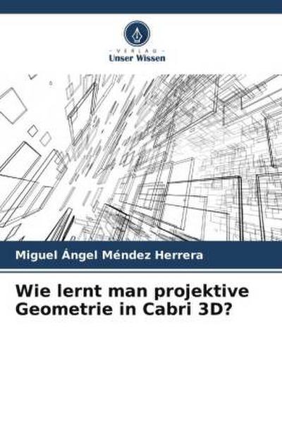 Wie lernt man projektive Geometrie in Cabri 3D?