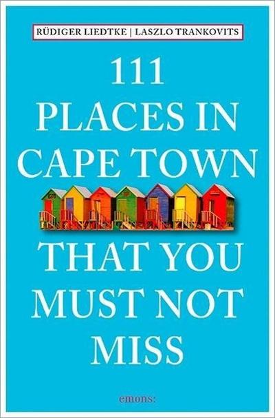 111 Places in Cape Town that you must not miss. 111 Orte in Kapstadt, die man gesehen haben muss