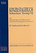 Konzilstagebuch Sebastian Tromp S.J. mit Erläuterungen und Akten aus der Arbeit der Kommission für Glauben und Sitten II. Vatikanisches Konzil