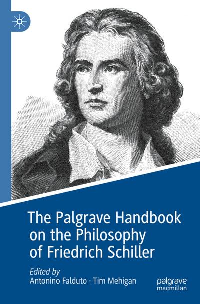 The Palgrave Handbook on the Philosophy of Friedrich Schiller