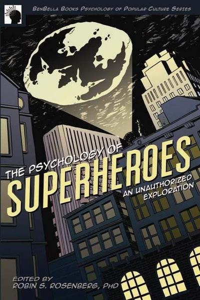 The Psychology of Superheroes: An Unauthorized Exploration