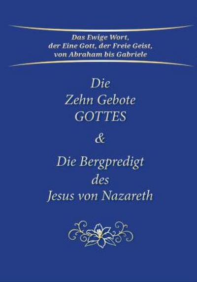 Die Zehn Gebote Gottes & Die Bergpredigt des Jesus von Nazareth