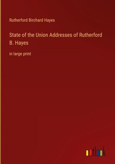 State of the Union Addresses of Rutherford B. Hayes
