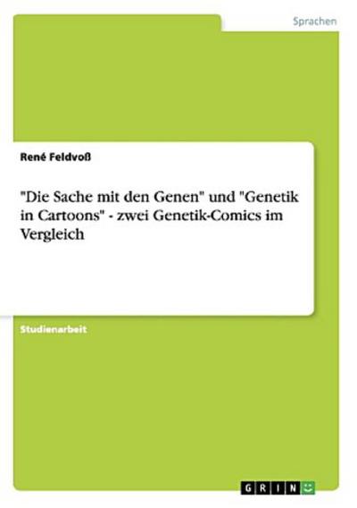 "Die Sache mit den Genen" und "Genetik in Cartoons" - zwei Genetik-Comics im Vergleich