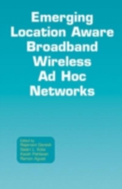 Emerging Location Aware Broadband Wireless Ad Hoc Networks