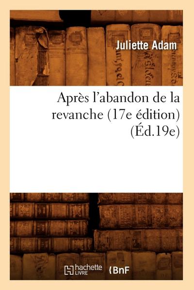 Après l’Abandon de la Revanche (17e Édition) (Éd.19e)