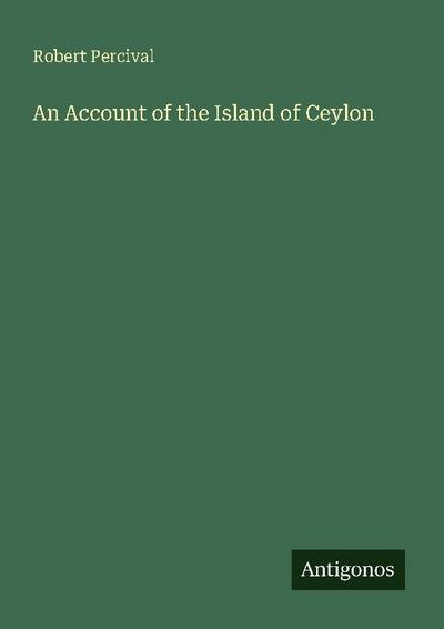 An Account of the Island of Ceylon