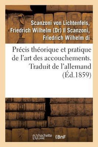 Précis Théorique Et Pratique de l’Art Des Accouchements. Traduit de l’Allemand
