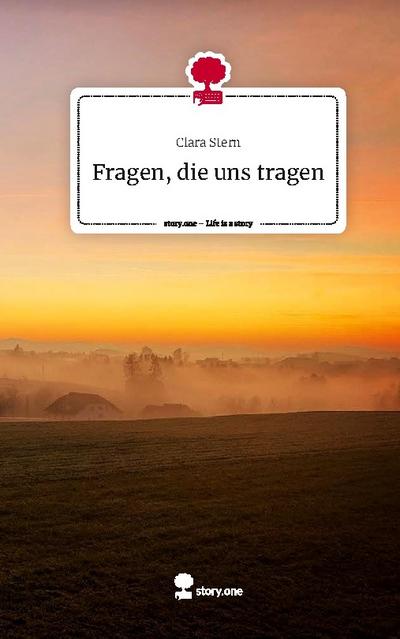 Fragen, die uns tragen. Life is a Story - story.one