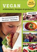 Vegan schlemmen, shoppen & genießen: Das Gutscheinbuch für Nordrhein-Westfalen