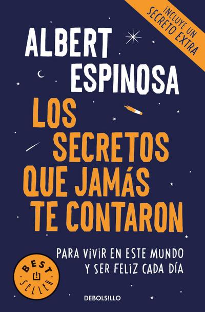 Los secretos que jamás te contaron : para vivir en este mundo y ser feliz cada día - Albert Espinosa