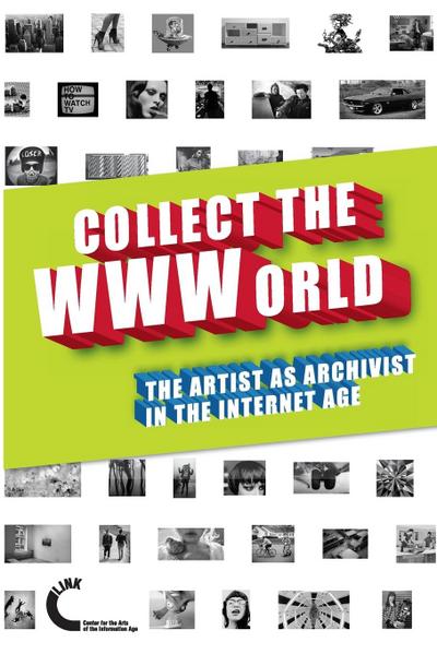 Collect the WWWorld. The Artist as Archivist in the Internet Age (Black and White Edition)