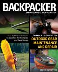 Backpacker Magazine’s Complete Guide to Outdoor Gear Maintenance and Repair