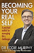 Becoming Your Real Self: A Practical Toolkit For Managing Life’s Challenges