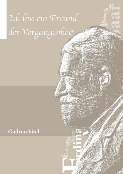 Ich bin ein Freund der Vergangenheit - Gudrun Eitel