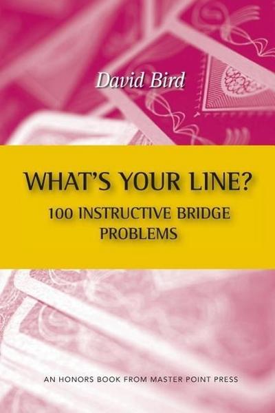 What’s Your Line? 100 Instructive Bridge Problems