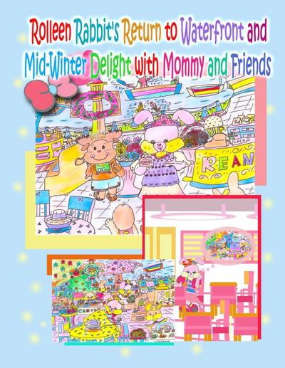 Rolleen Rabbit’s Return to Waterfront and Mid-Winter Delight with Mommy and Friends