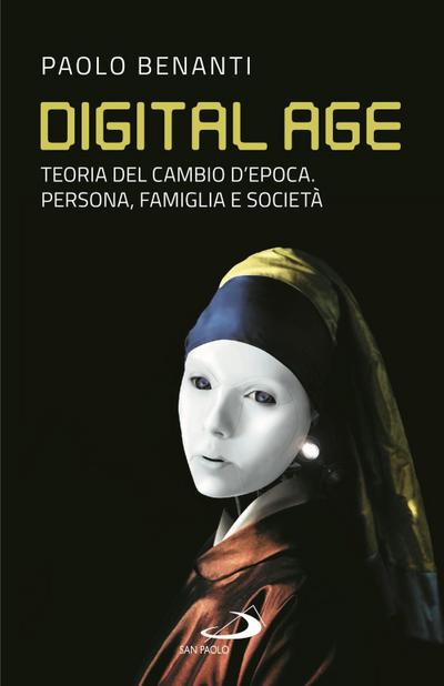 Digital age. Teoria del cambio d’epoca. Persona, famiglia e società