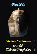 Pharao Dedumose und der Stab des Propheten