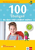 Klett 100 Übungen die mein Kind schulreif machen: Die kleinen Lerndrachen, Vorschule, ab 5 Jahren, So fördere ich mein Kind!
