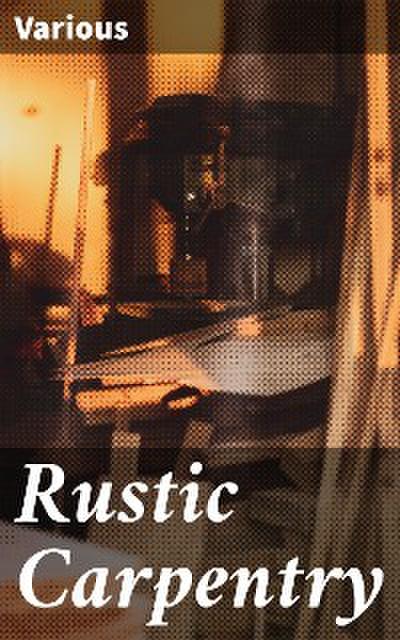 Rustic Carpentry (eBook, EPUB) - Various