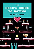 The Geek’s Guide to Dating