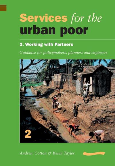 Services for the Urban Poor: Section 2. Working with Partners - Guidance for Policymakers, Planners and Engineers