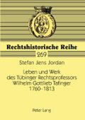 Leben und Werk des Tübinger Rechtsprofessors Wilhelm Gottlieb Tafinger 1760-1813
