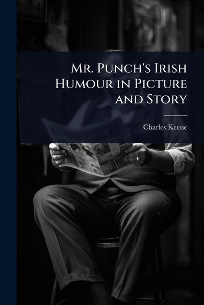 Mr. Punch’s Irish Humour in Picture and Story