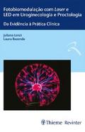 Fotobiomodulação com Laser e LED em Uroginecologia e Proctologia