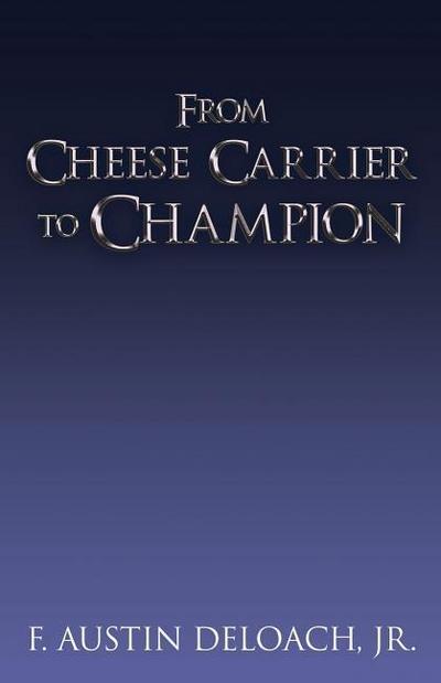 From Cheese Carrier to Champion: How God Does the Impossible With the Improbable