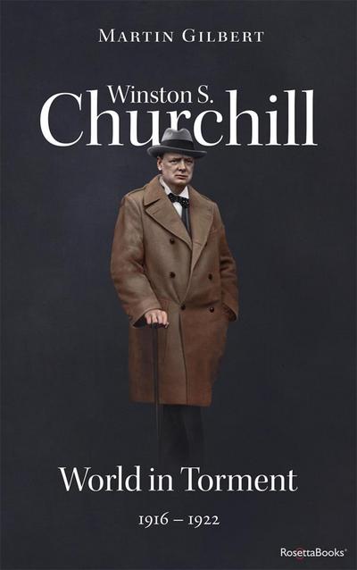 Winston S. Churchill: World in Torment, 1916-1922 (Volume IV)